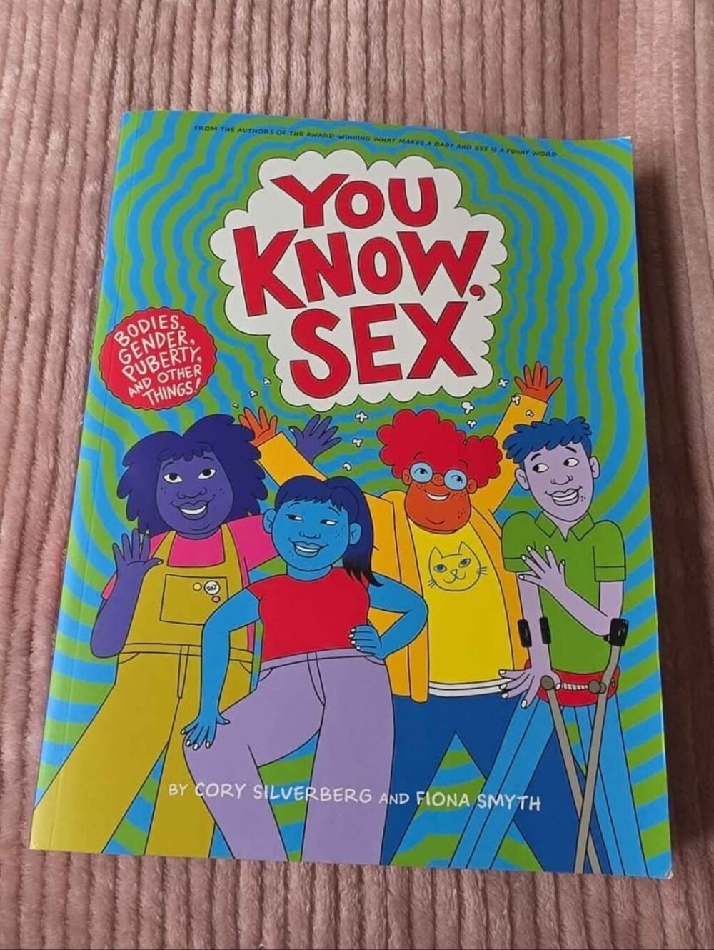 You Know, Sex: Bodies, Gender, Puberty, and Other Things